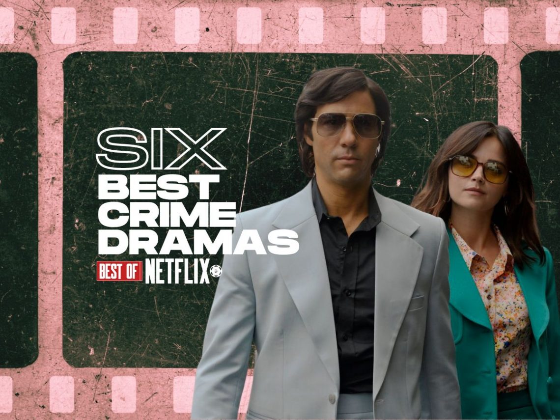 The six best crime dramas on Netflix right now
