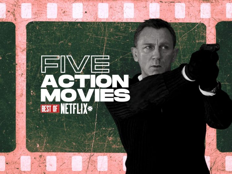 Five perfect action movies to watch on Netflix