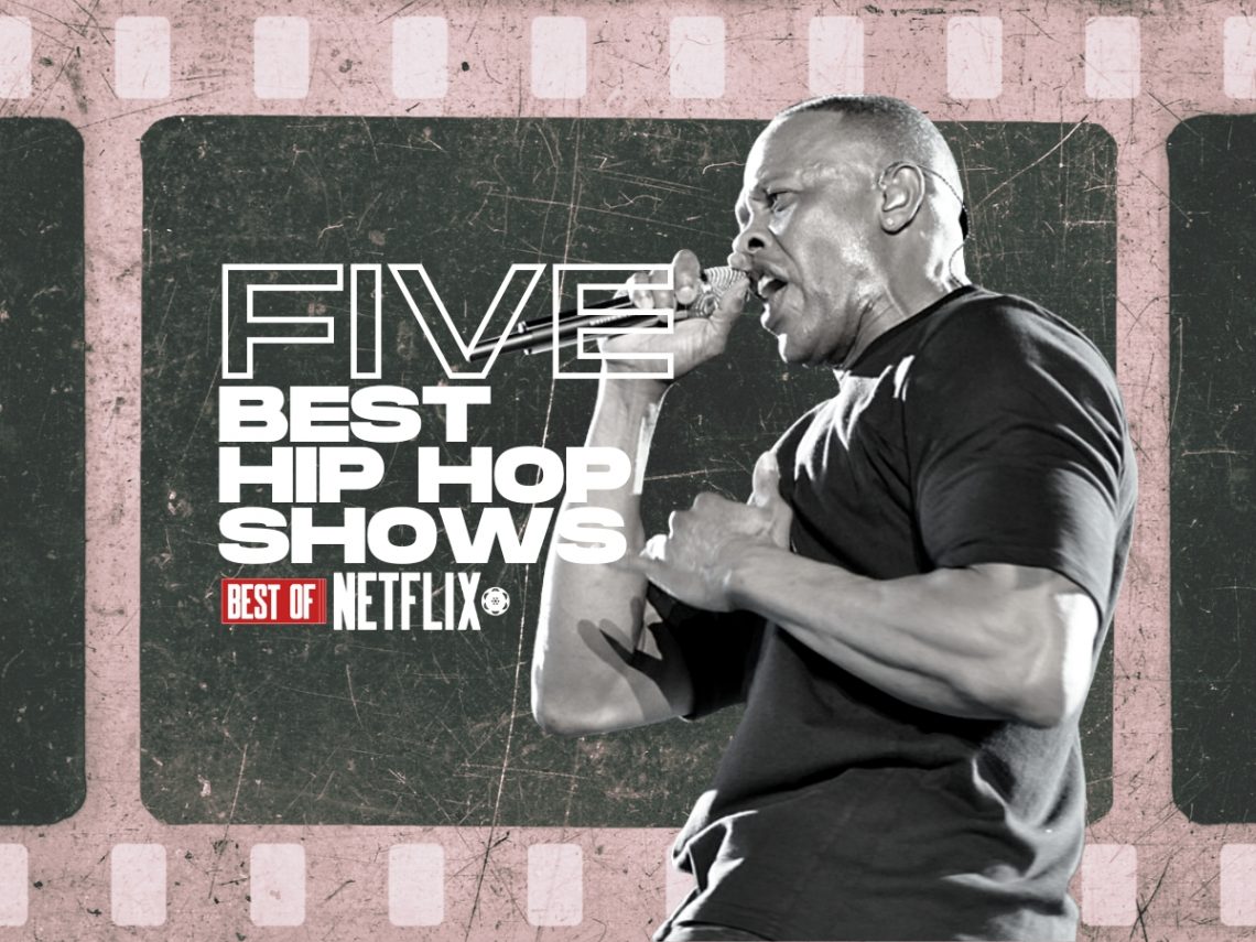 The five best Netflix shows to watch if you love hip hop