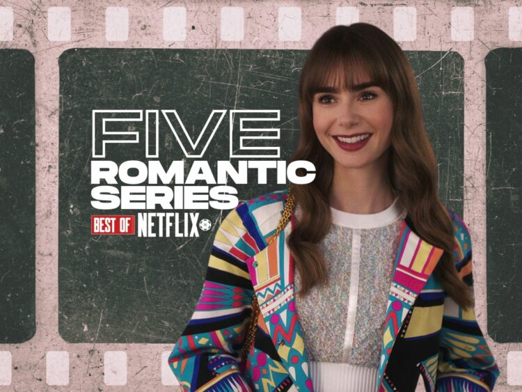 The five best binge-worthy romantic series on Netflix