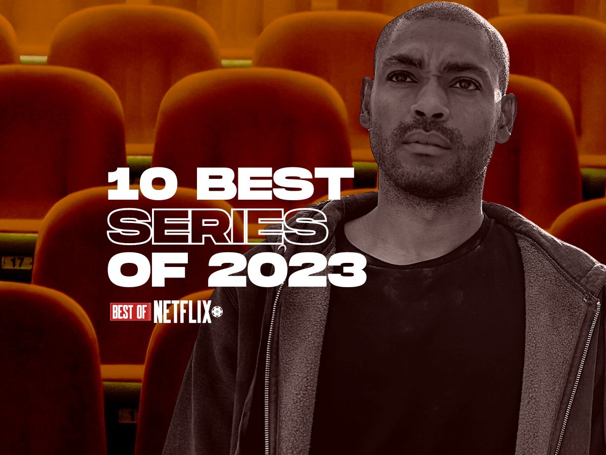 The 10 best Netflix series of 2023 Best of Netflix